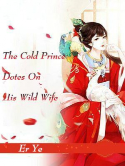 The Cold Prince Dotes On His Wild Wife