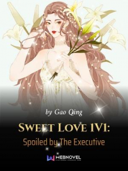 Sweet Love 1V1: Spoiled By The Executive
