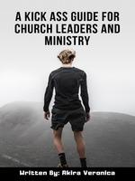 A Kick Ass Guide For Church Leaders And Ministry