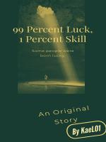 99 Percent Luck, 1 Percent Skill