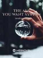 The All You Want System