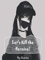 Transmigration: Let's Kill The Heroine!