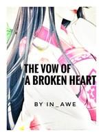 The Vow Of A Broken Heart