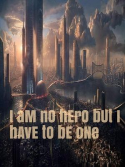 I Am No Hero But I Have To Be One