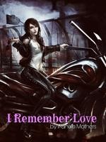 I Remember Love