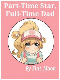 BROKEN: Part-Time Star Full Time Dad