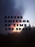 Divine Emperor Of Time And Space