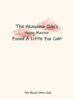 The Akayama Clan's Young Master Found A Little Fox Cub!