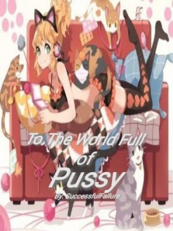 To The World Full Of Pussy