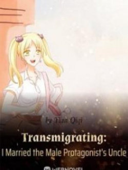 Transmigrating: I Married The Male Protagonist's Uncle