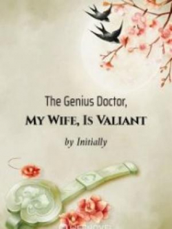The Genius Doctor, My Wife, Is Valiant