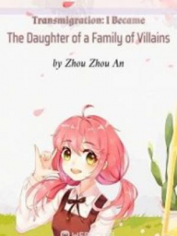 Transmigration: I Became The Daughter Of A Family Of Villains