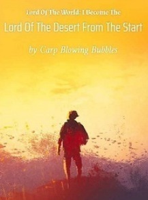 Lord Of The World: I Become The Lord Of The Desert From The Start