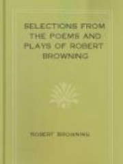 Selections From The Poems And Plays Of Robert Browning