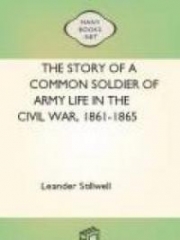 The Story of a Common Soldier of Army Life in the Civil War