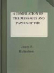 A Compilation of the Messages and Papers of the Presidents