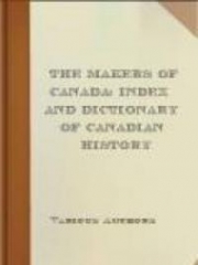 The Makers of Canada: Index and Dictionary of Canadian History
