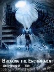 Breaking The Enchantment
