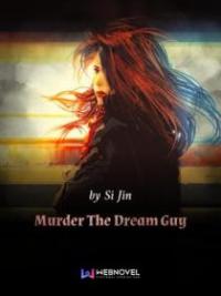 Murder The Dream Guy
